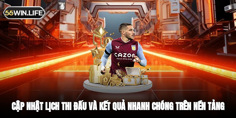 Cập nhật lịch thi đấu và kết quả nhanh chóng trên nền tảng trực tiếp