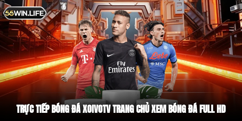 Trực Tiếp Bóng Đá Xoivotv - Trang Chủ Xem Bóng Đá Full HD
