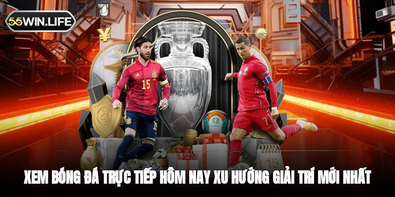 Xem Bóng Đá Trực Tiếp Hôm Nay - Xu Hướng Giải Trí Mới Nhất